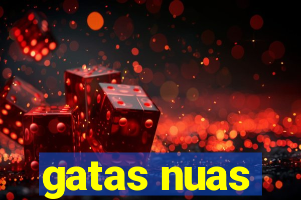 gatas nuas